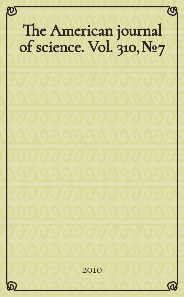 The American journal of science. Vol. 310, № 7