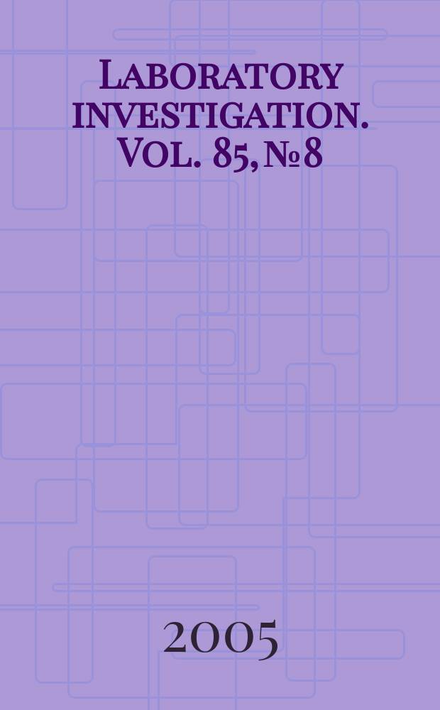 Laboratory investigation. Vol. 85, № 8