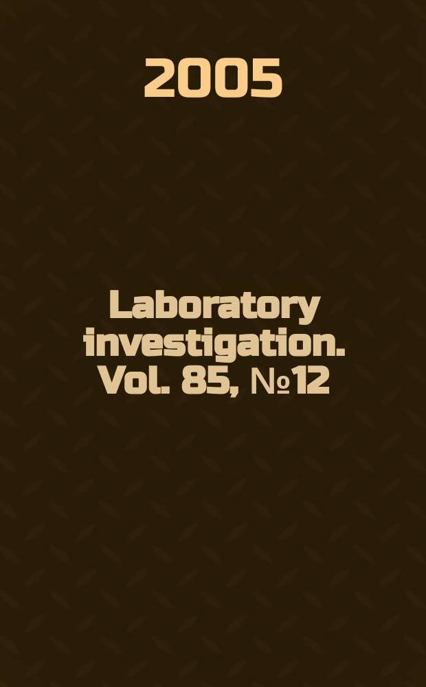 Laboratory investigation. Vol. 85, № 12