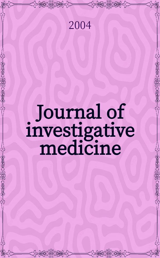 Journal of investigative medicine : The official publ. of the Amer. federation for med. research. Vol. 52, № 4
