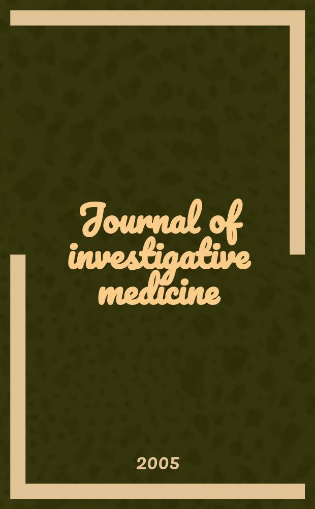 Journal of investigative medicine : The official publ. of the Amer. federation for med. research. Vol. 53, № 5