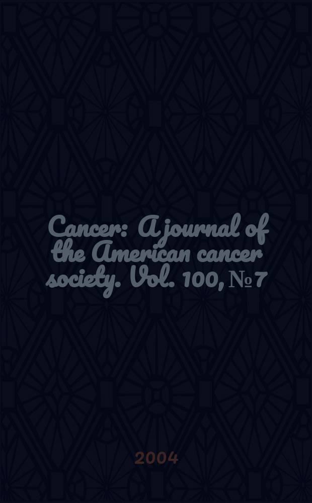 Cancer : A journal of the American cancer society. Vol. 100, № 7