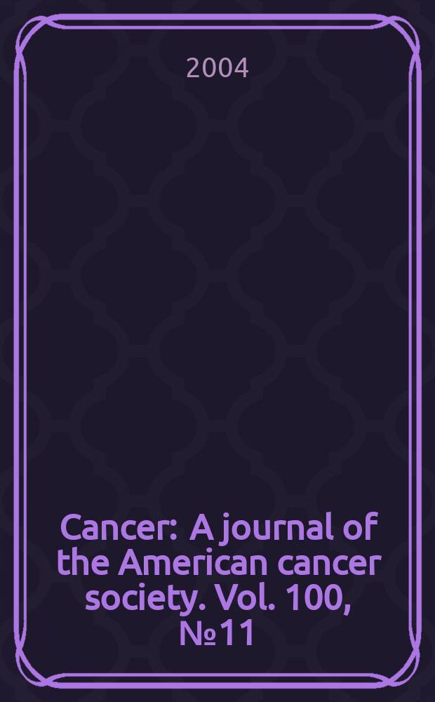 Cancer : A journal of the American cancer society. Vol. 100, № 11