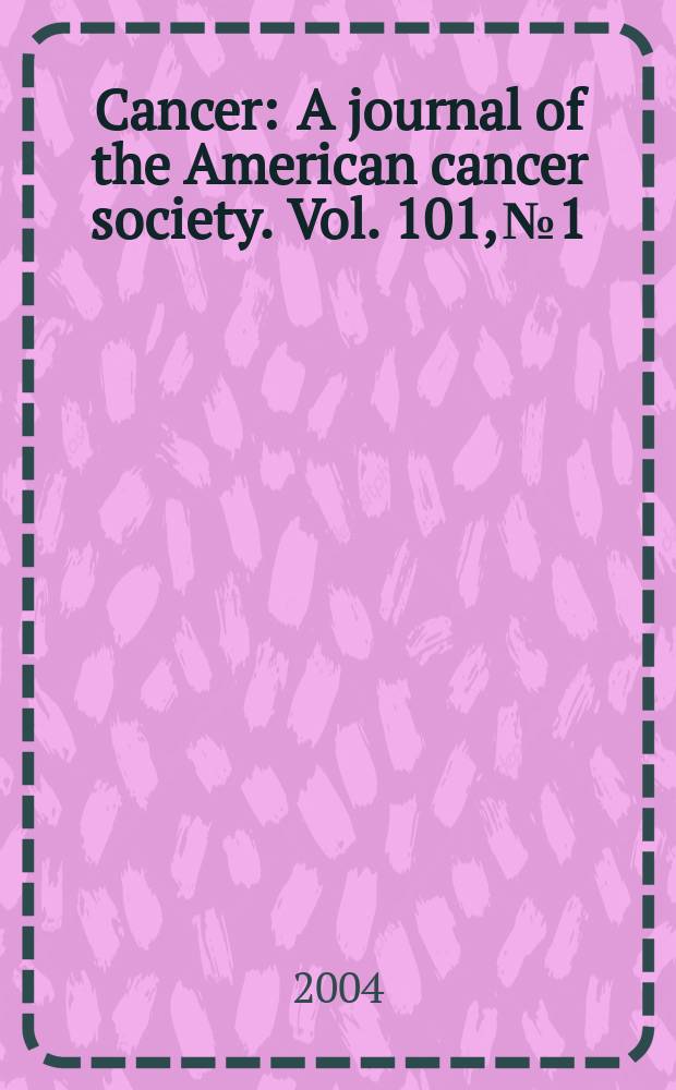 Cancer : A journal of the American cancer society. Vol. 101, № 1