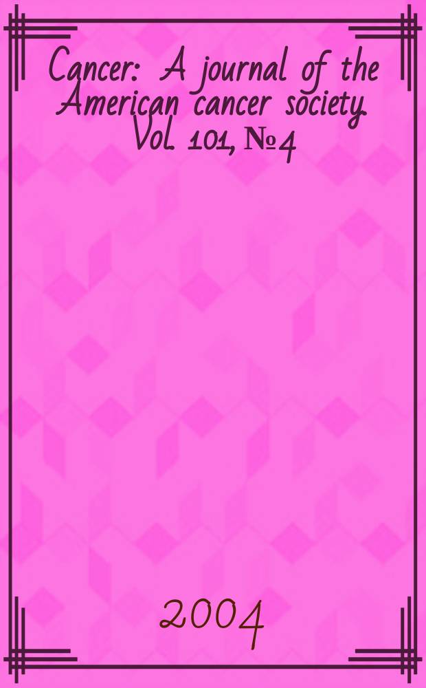 Cancer : A journal of the American cancer society. Vol. 101, № 4