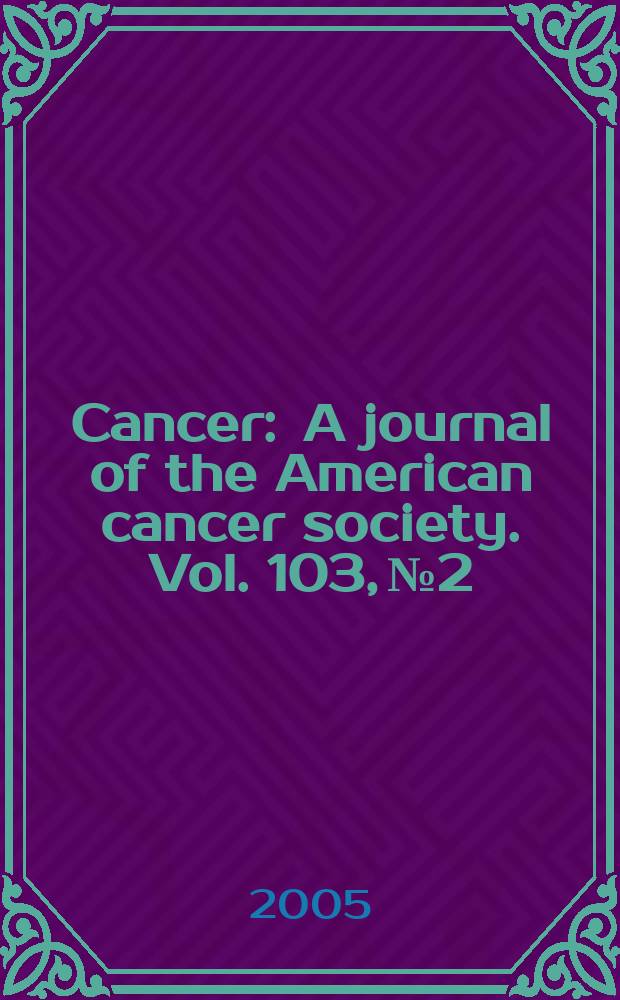 Cancer : A journal of the American cancer society. Vol. 103, № 2