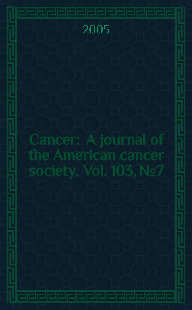 Cancer : A journal of the American cancer society. Vol. 103, № 7