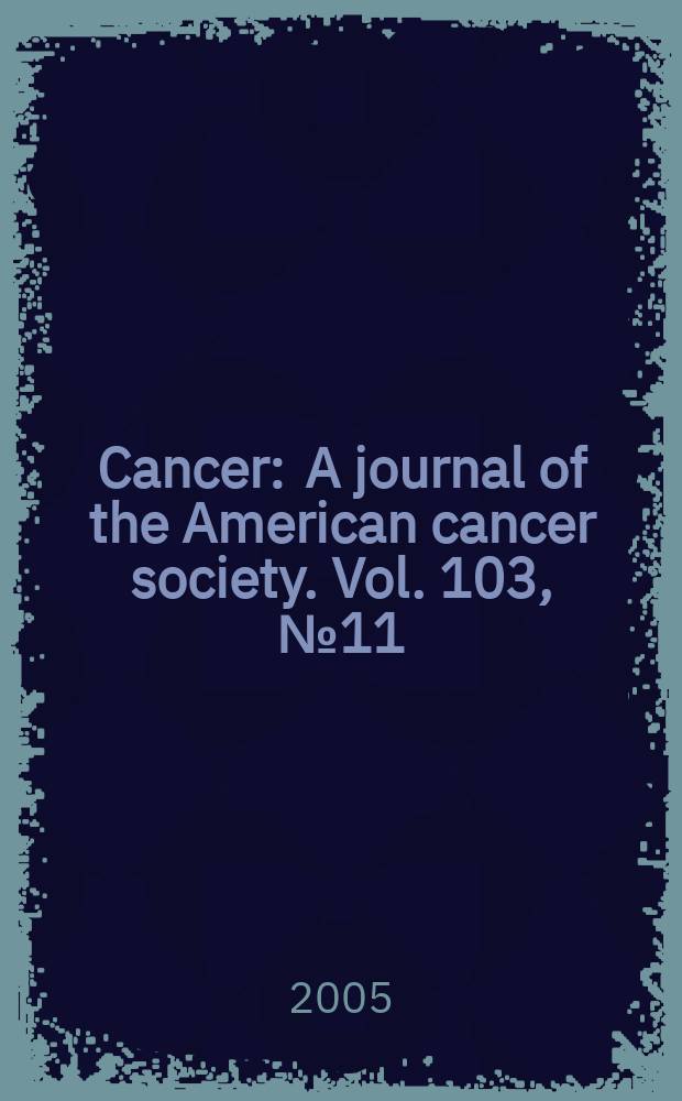 Cancer : A journal of the American cancer society. Vol. 103, № 11