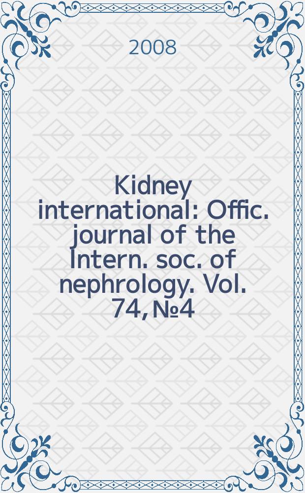 Kidney international : Offic. journal of the Intern. soc. of nephrology. Vol. 74, № 4