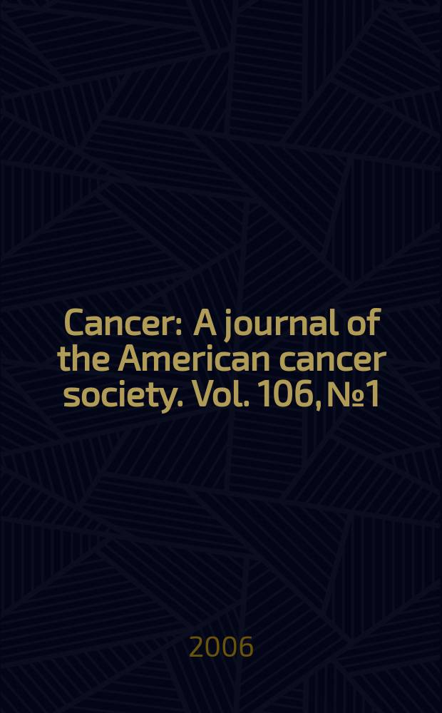 Cancer : A journal of the American cancer society. Vol. 106, № 1