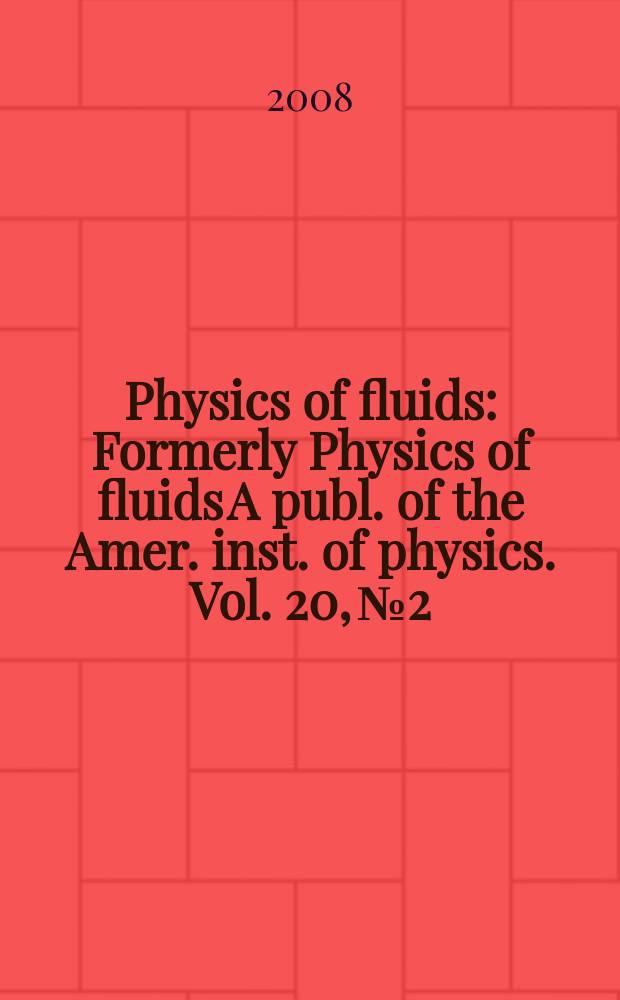 Physics of fluids : Formerly Physics of fluids A publ. of the Amer. inst. of physics. Vol. 20, № 2