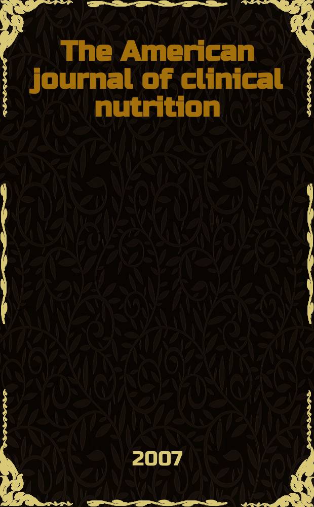 The American journal of clinical nutrition : A journal reporting the practical application of our world-wide knowledge of nutrition. Vol. 85, № 3