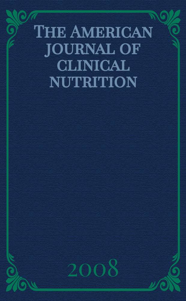 The American journal of clinical nutrition : A journal reporting the practical application of our world-wide knowledge of nutrition. Vol. 87, № 2