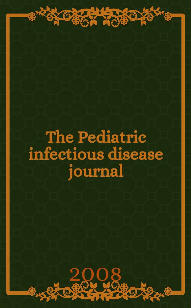 The Pediatric infectious disease journal : A journal for clinicians. Vol. 27, № 4