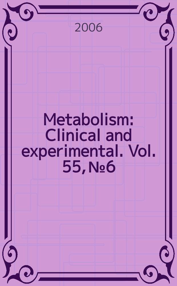 Metabolism : Clinical and experimental. Vol. 55, № 6
