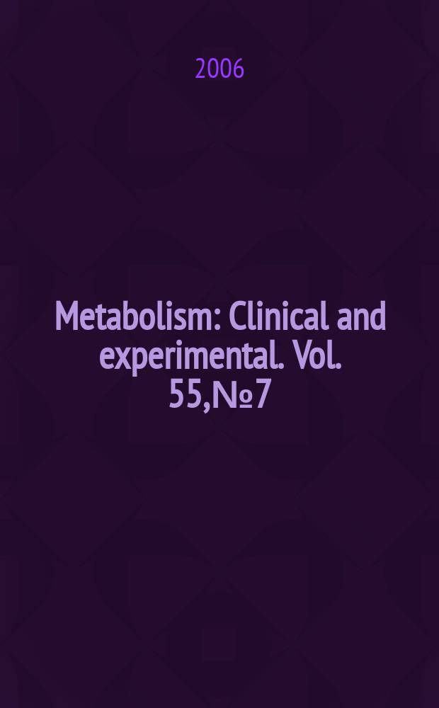 Metabolism : Clinical and experimental. Vol. 55, № 7