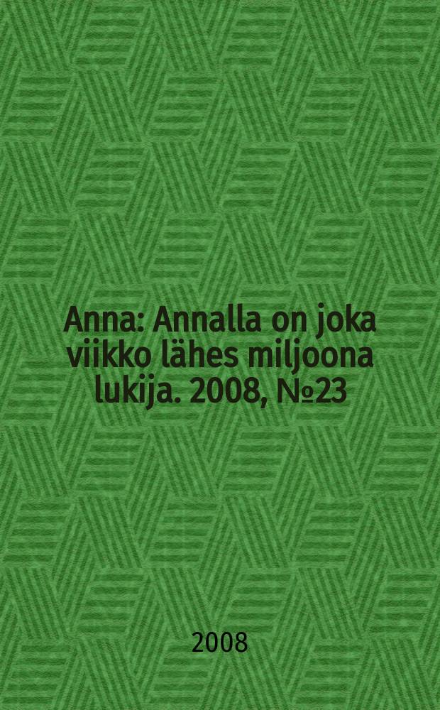 Anna : Annalla on joka viikko lähes miljoona lukija. 2008, № 23