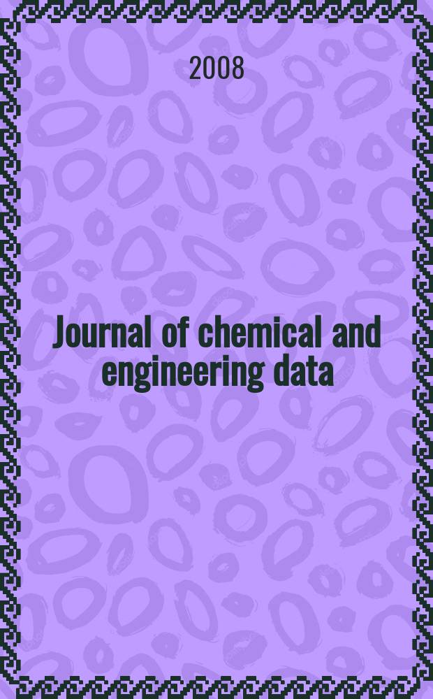 Journal of chemical and engineering data : A publ. of the American chemical soc. Vol. 53, № 3