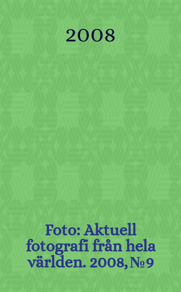 Foto : Aktuell fotografi från hela världen. 2008, № 9