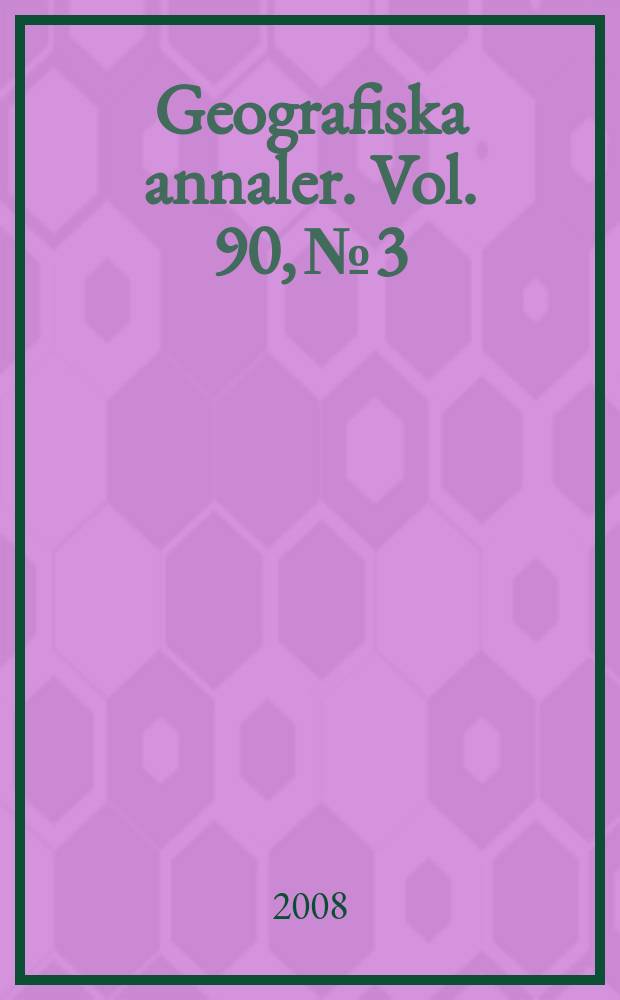 Geografiska annaler. Vol. 90, № 3