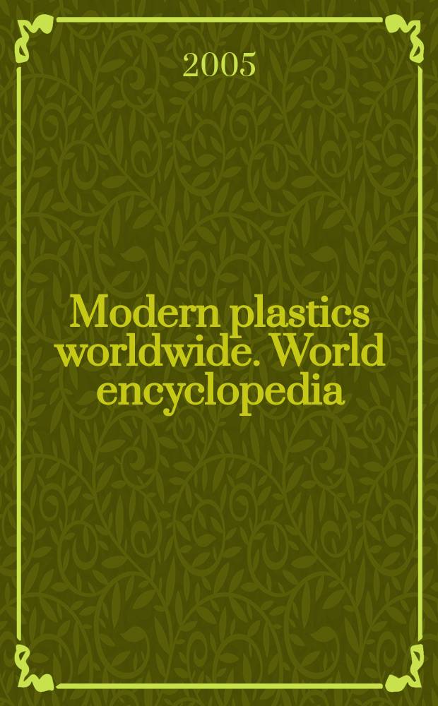 Modern plastics worldwide. World encyclopedia : with buyer's guide