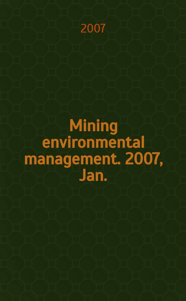 Mining environmental management. 2007, Jan.