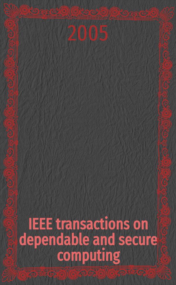 IEEE transactions on dependable and secure computing : A publ. of the IEEE computer soc. Vol.2, №1