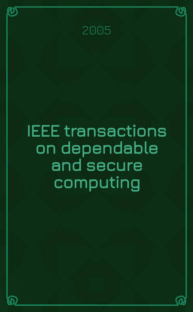 IEEE transactions on dependable and secure computing : A publ. of the IEEE computer soc. Vol.2, №4