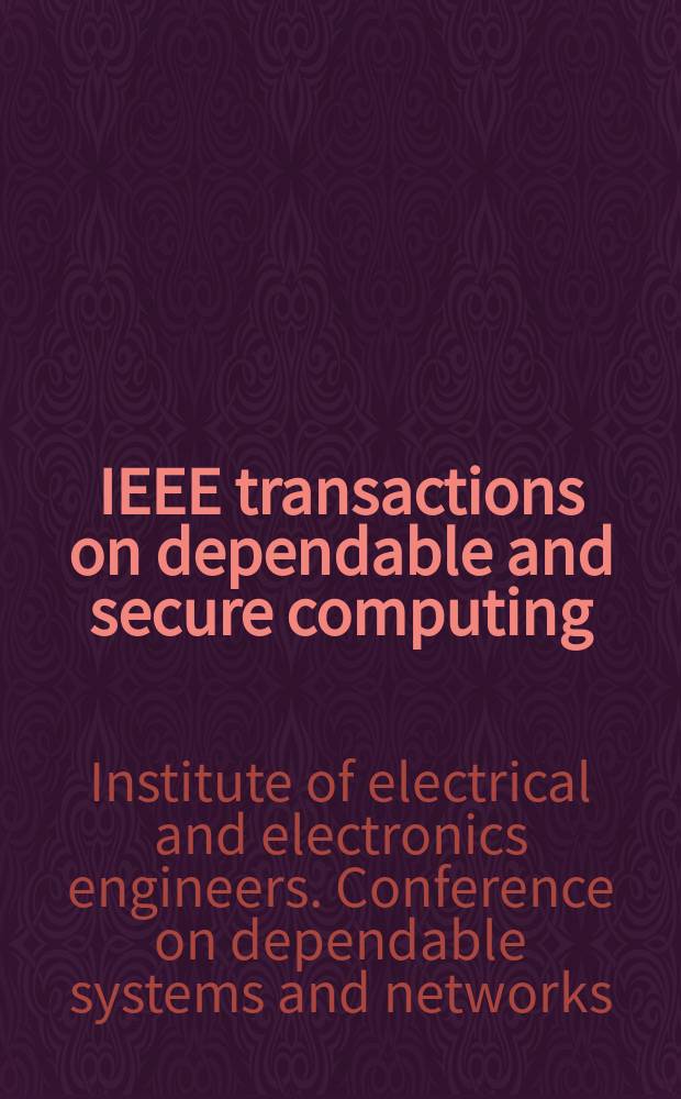 IEEE transactions on dependable and secure computing : A publ. of the IEEE computer soc. Vol.3, №3 : Special issue on the 2005 IEEE/IFIP conference