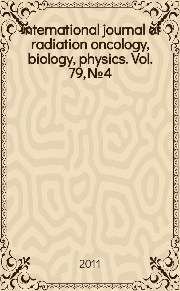 International journal of radiation oncology, biology, physics. Vol. 79, № 4
