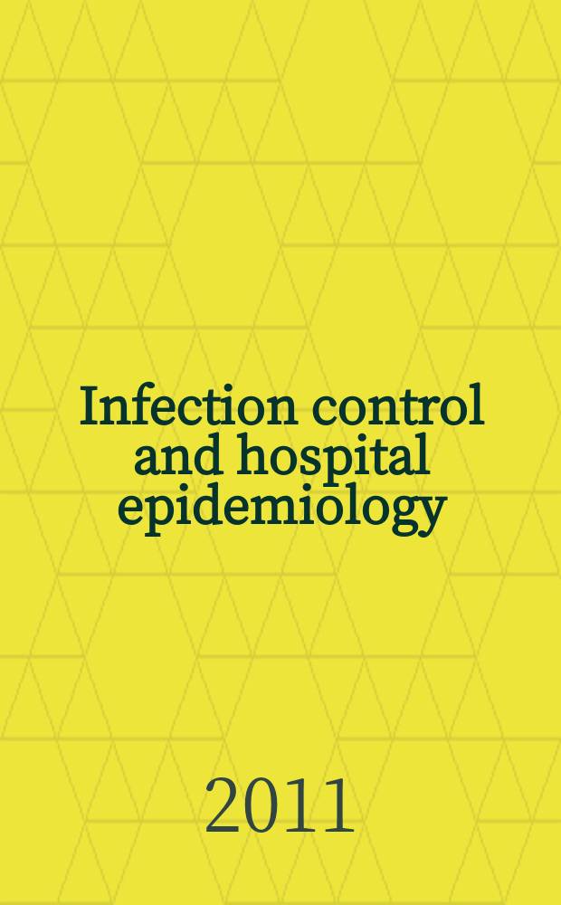 Infection control and hospital epidemiology : The offic. j. of the Soc. of hospital epidemiologists of America. Vol. 32, № 1