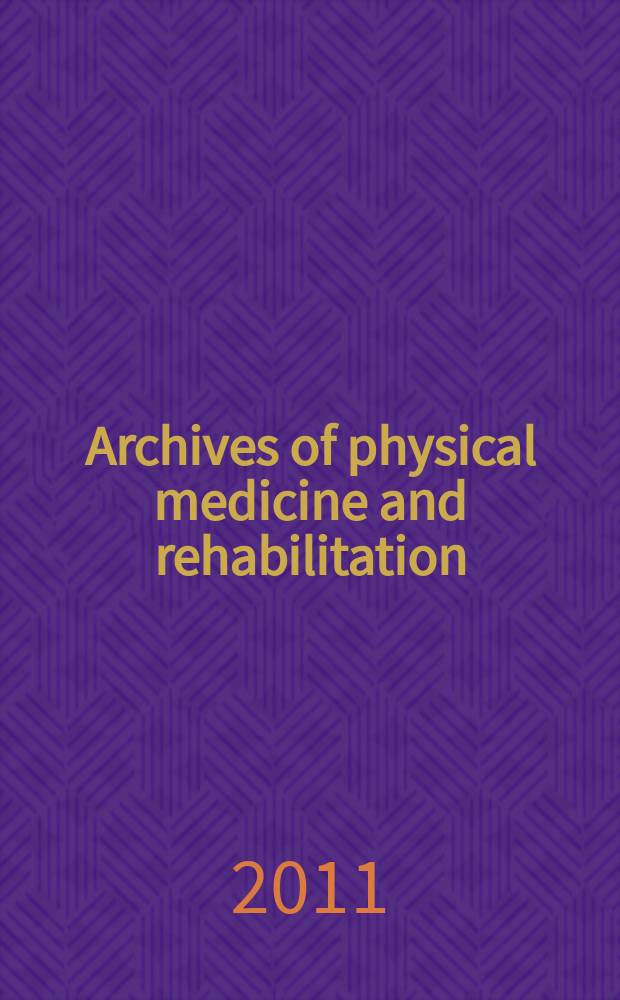 Archives of physical medicine and rehabilitation : Formerly Archives of physical medicine Official journal [of the] American congress of physical medicine and rehabilitation [and of the] American society of physical medicine and rehabilitation. Vol. 92, № 3