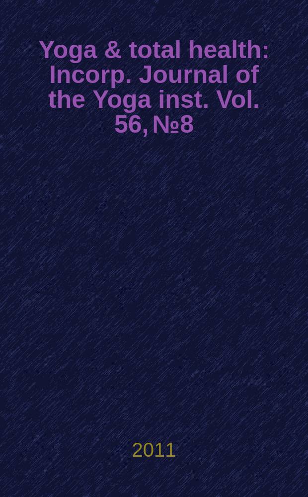 Yoga & total health : Incorp. Journal of the Yoga inst. Vol. 56, № 8