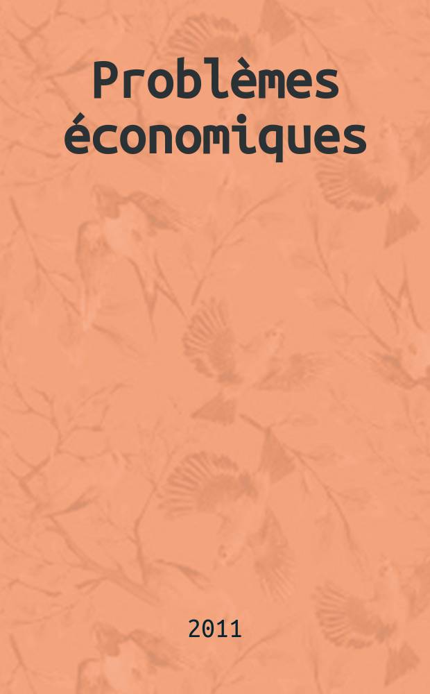 Problèmes économiques : Sélection hebdomadaire de presse française et étrangère. 2011, № 3014