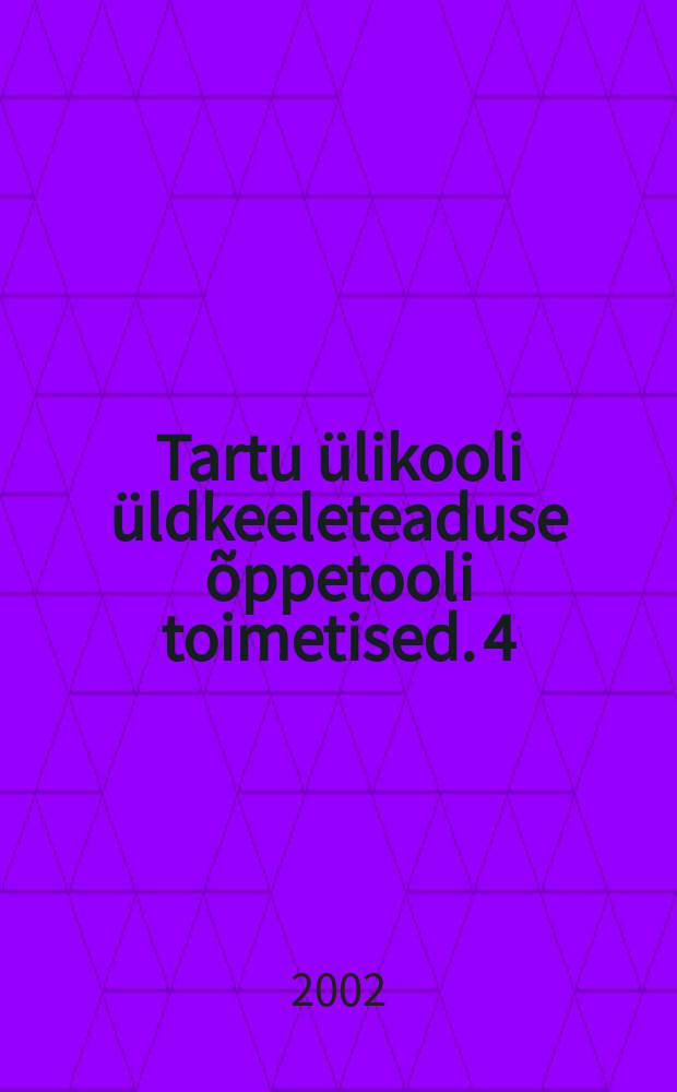 Tartu ülikooli üldkeeleteaduse õppetooli toimetised. 4 : Teoreetiline keeleteadus Eestis = Теоретическая лингвистика в Эстонии