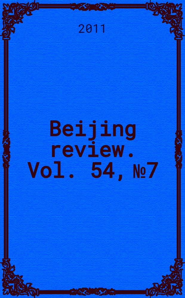 Beijing review. Vol. 54, № 7