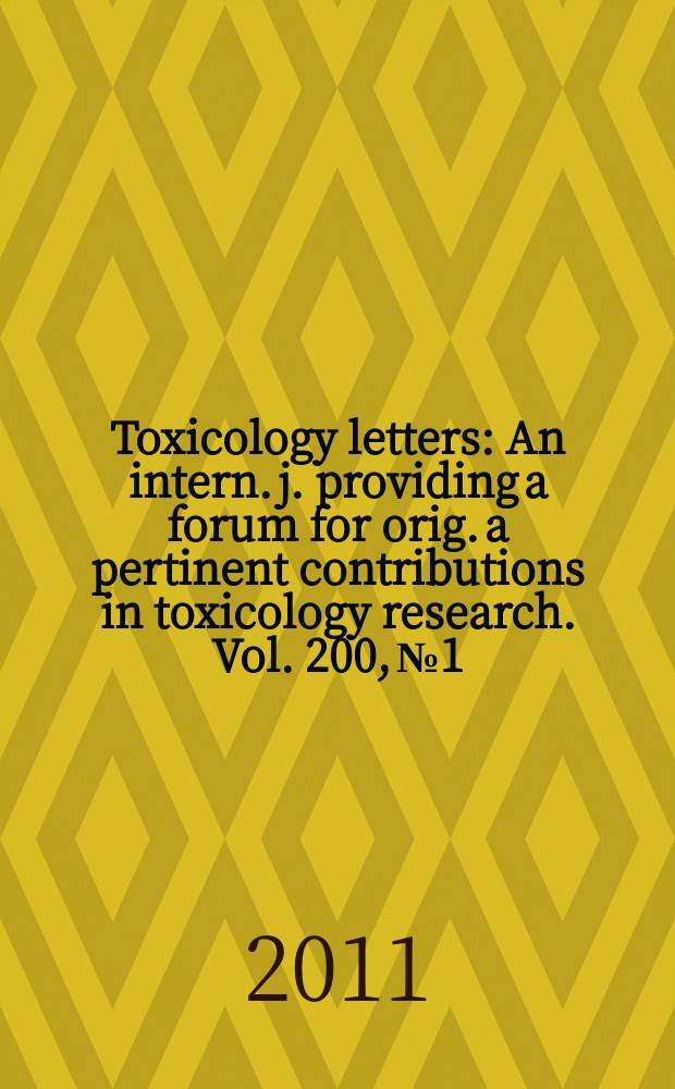 Toxicology letters : An intern. j. providing a forum for orig. a pertinent contributions in toxicology research. Vol. 200, № 1/2