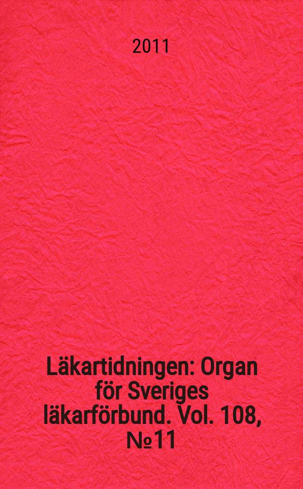 L&auml;kartidningen : Organ f&ouml;r Sveriges l&auml;karf&ouml;rbund. Vol. 108, № 11