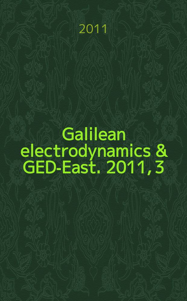 Galilean electrodynamics & GED-East. 2011, 3