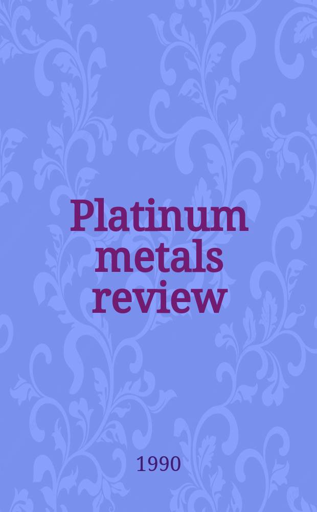 Platinum metals review : A quarterly survey of research on the platinum metals and of developments in their applications in industry. Vol.34, №4