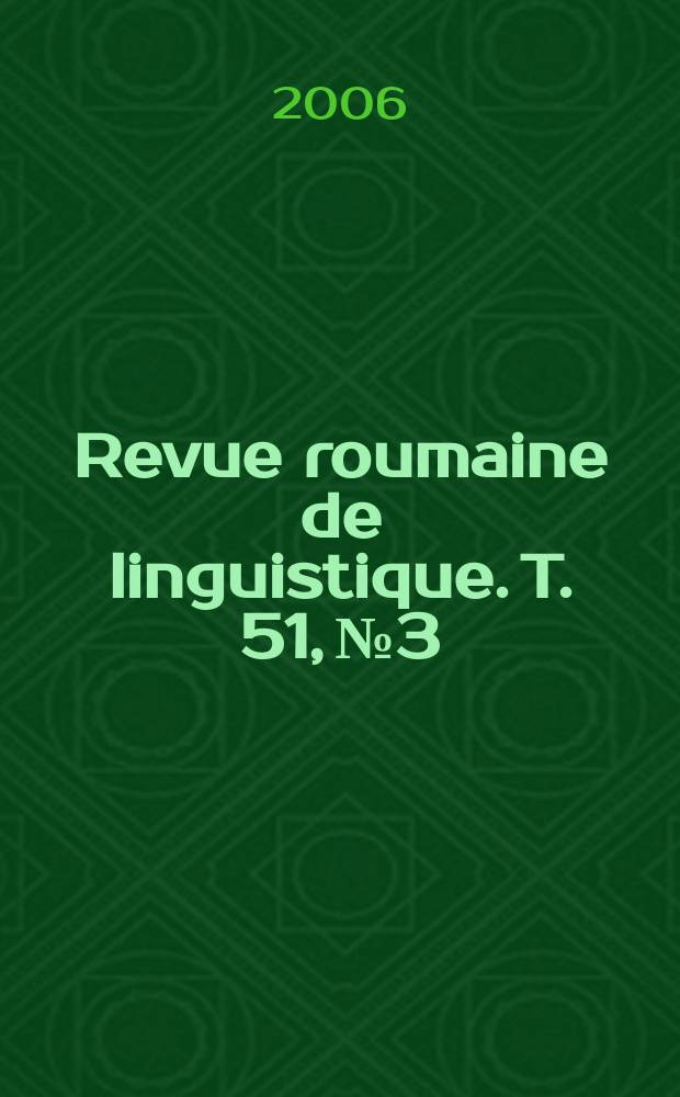 Revue roumaine de linguistique. T. 51, № 3/4