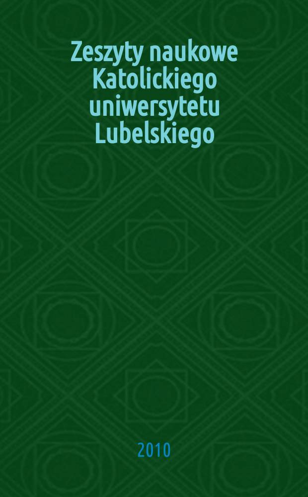 Zeszyty naukowe Katolickiego uniwersytetu Lubelskiego : kwartalnik. R. 53 2010, № 1 (209)