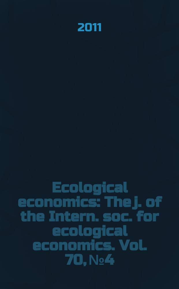 Ecological economics : The j. of the Intern. soc. for ecological economics. Vol. 70, № 4