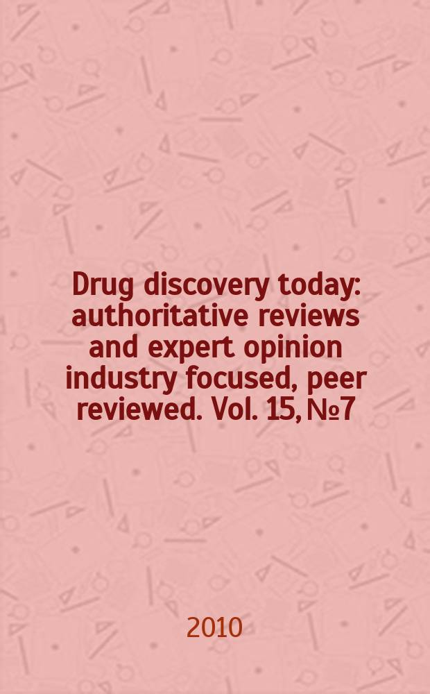Drug discovery today : authoritative reviews and expert opinion industry focused, peer reviewed. Vol. 15, № 7/8