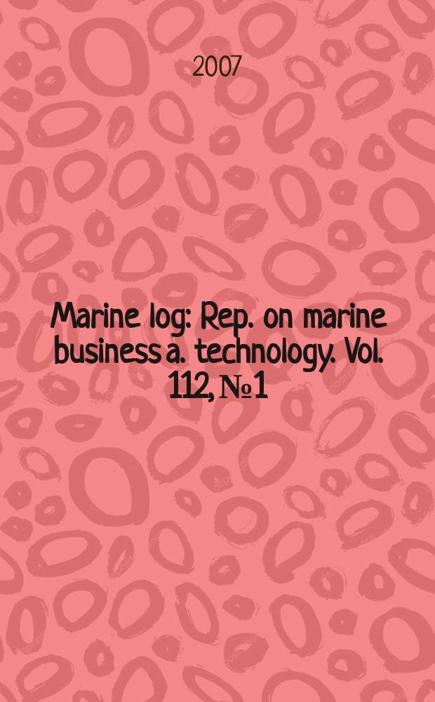 Marine log : Rep. on marine business a. technology. Vol. 112, № 1