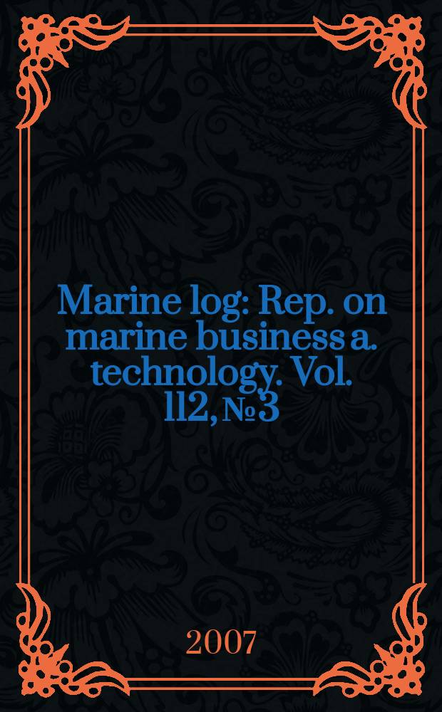 Marine log : Rep. on marine business a. technology. Vol. 112, № 3