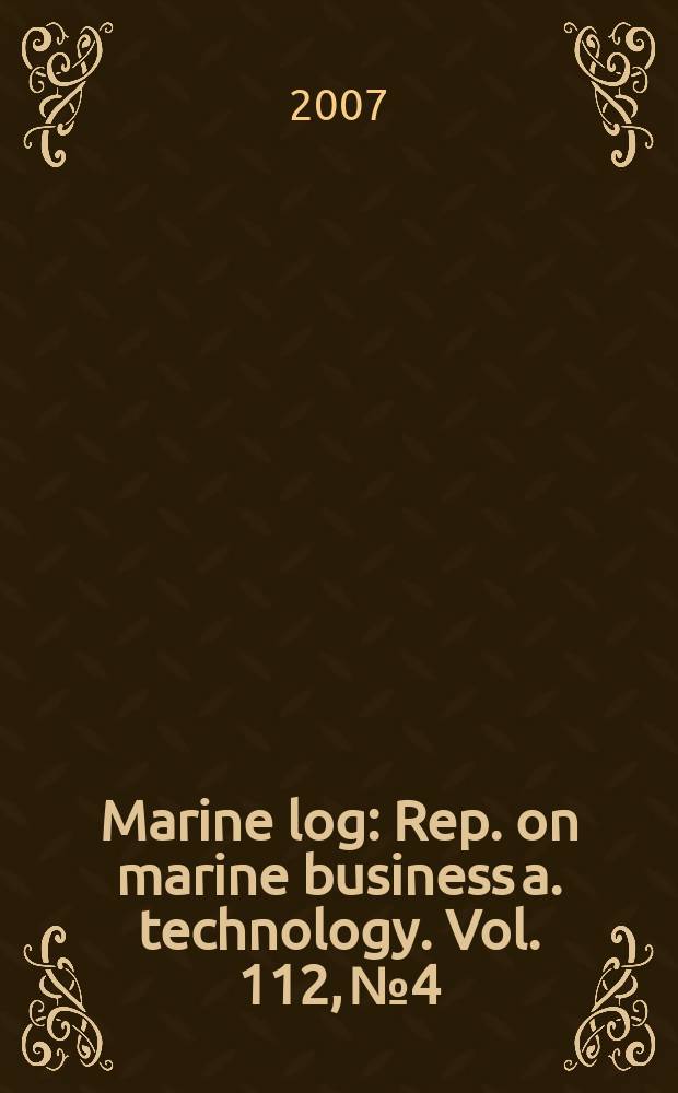 Marine log : Rep. on marine business a. technology. Vol. 112, № 4