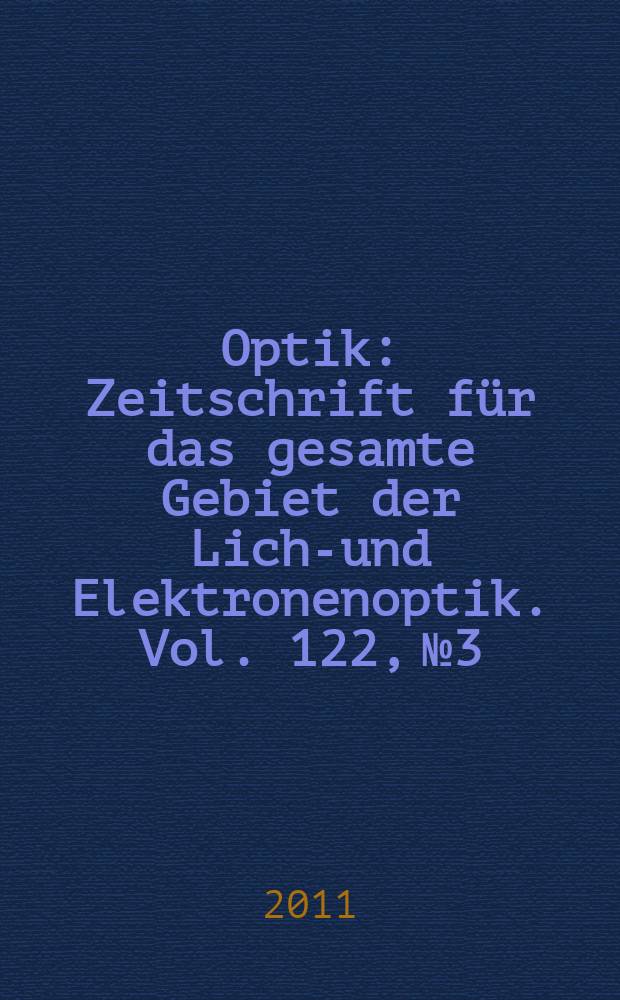 Optik : Zeitschrift für das gesamte Gebiet der Licht- und Elektronenoptik. Vol. 122, № 3