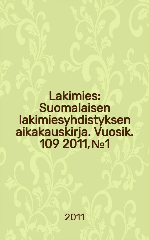 Lakimies : Suomalaisen lakimiesyhdistyksen aikakauskirja. Vuosik. 109 2011, № 1