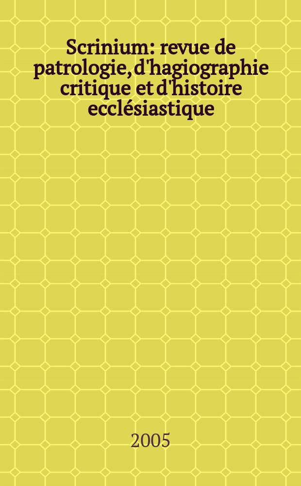 Scrinium : revue de patrologie, d'hagiographie critique et d'histoire ecclésiastique = Хранилище. Журнал патрологии, критической агиографии и истории церкви